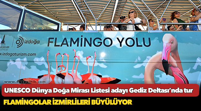 UNESCO Dünya Doğa Mirası Listesi adayı Gediz Deltası’nda tur