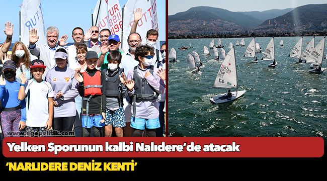 Yelken Sporunun kalbi Nalıdere’de atacak