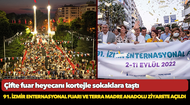 91. İzmir Enternasyonal Fuarı ve Terra Madre Anadolu ziyarete açıldı