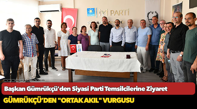 Başkan Gümrükçü'den Siyasi Parti Temsilcilerine Ziyaret