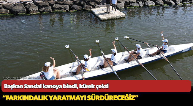Başkan Sandal kanoya bindi, kürek çekti
