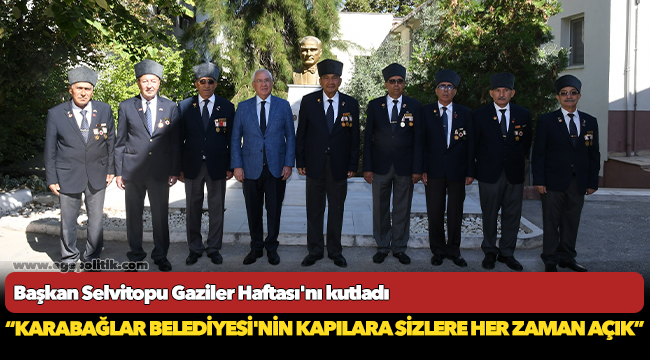 Başkan Selvitopu Gaziler Haftası'nı kutladı