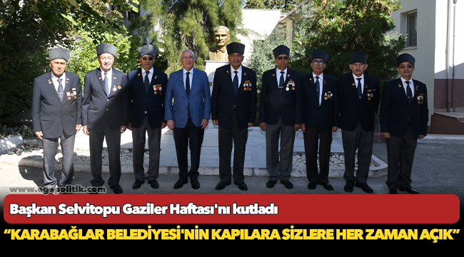 Başkan Selvitopu Gaziler Haftası&#039;nı kutladı