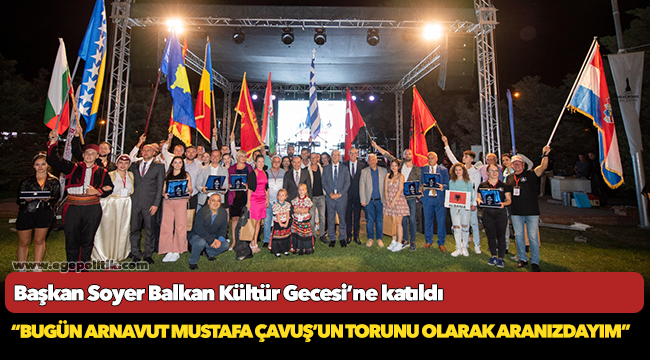 Başkan Soyer Balkan Kültür Gecesi’ne katıldı