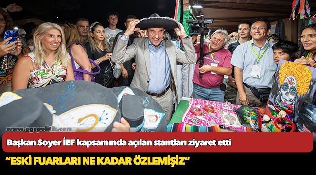 Başkan Soyer İEF kapsamında açılan stantları ziyaret etti