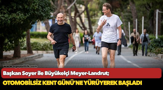 Başkan Soyer ile Büyükelçi Meyer-Landrut Otomobilsiz Kent Günü’ne yürüyerek başladı