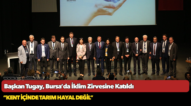 Başkan Tugay, Bursa’da İklim Zirvesine Katıldı
