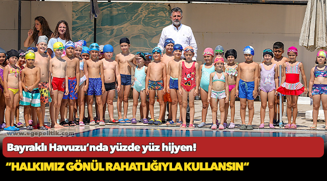 Bayraklı Havuzu’nda yüzde yüz hijyen!