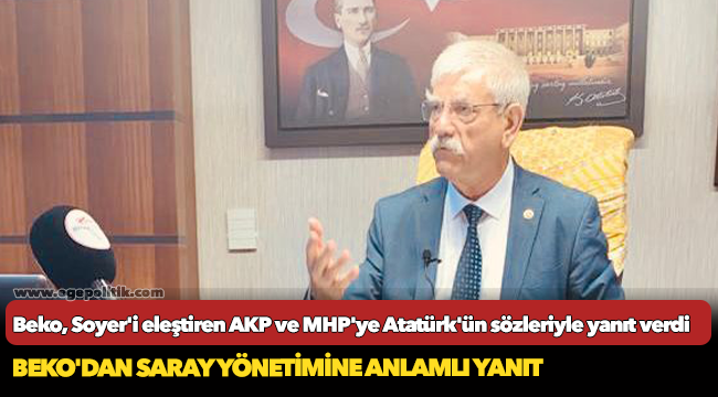 Beko, Soyer'i eleştiren AKP ve MHP'ye Atatürk'ün sözleriyle yanıt verdi