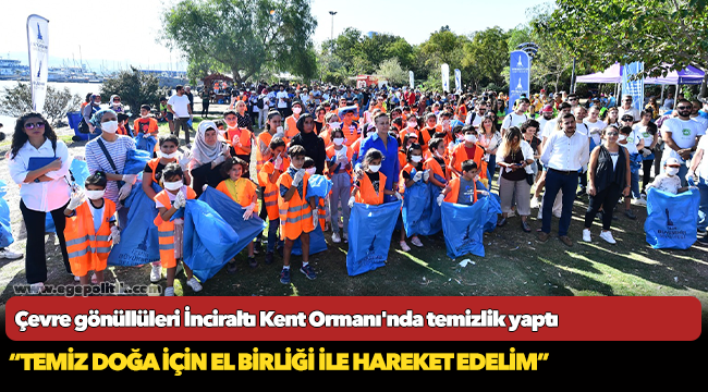 Çevre gönüllüleri İnciraltı Kent Ormanı'nda temizlik yaptı