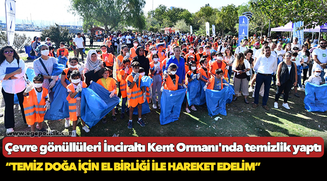 Çevre gönüllüleri İnciraltı Kent Ormanı'nda temizlik yaptı