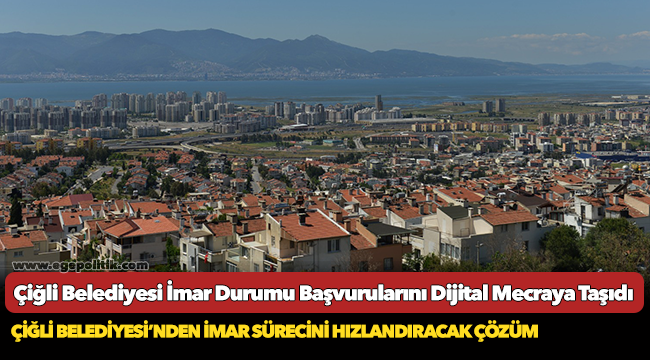 Çiğli Belediyesi İmar Durumu Başvurularını Dijital Mecraya Taşıdı