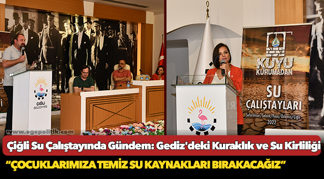Çiğli Su Çalıştayında Gündem: Gediz'deki Kuraklık ve Su Kirliliği