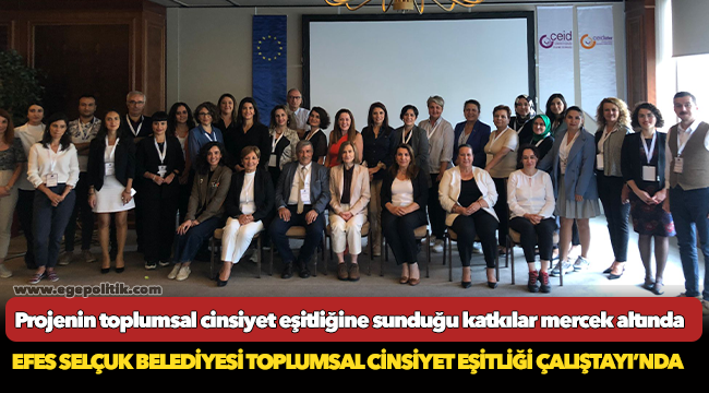 Efes Selçuk Belediyesi Toplumsal Cinsiyet Eşitliği Çalıştayı’nda 