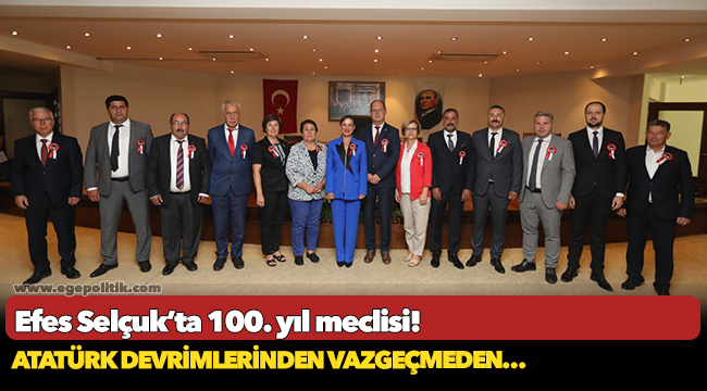 Efes Selçuk’ta 100. yıl meclisi!
