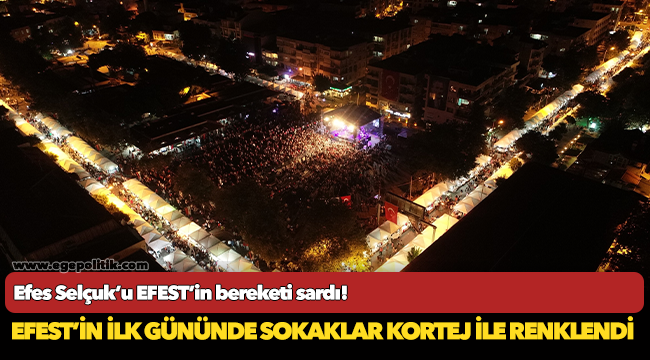 Efes Selçuk’u EFEST’in bereketi sardı!