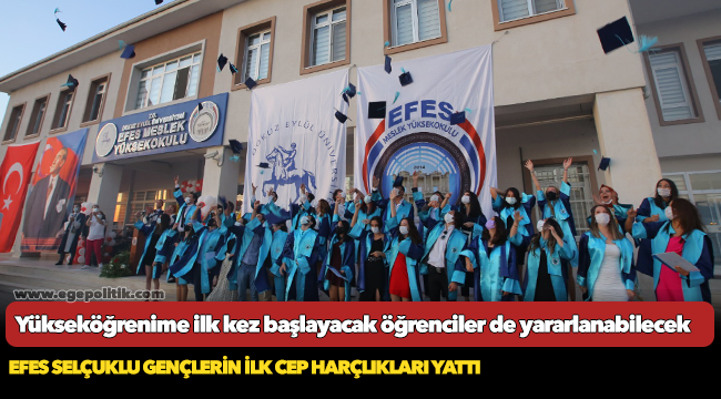 EFES SELÇUKLU GENÇLERİN İLK CEP HARÇLIKLARI YATTI