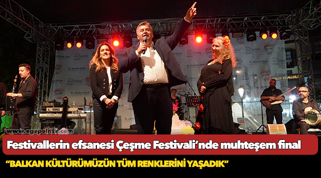 Festivallerin efsanesi Çeşme Festivali’nde muhteşem final