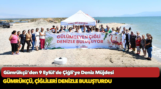 Gümrükçü’den 9 Eylül’de Çiğli’ye Deniz Müjdesi