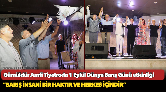 Gümüldür Amfi Tiyatroda 1 Eylül Dünya Barış Günü etkinliği düzenlendi