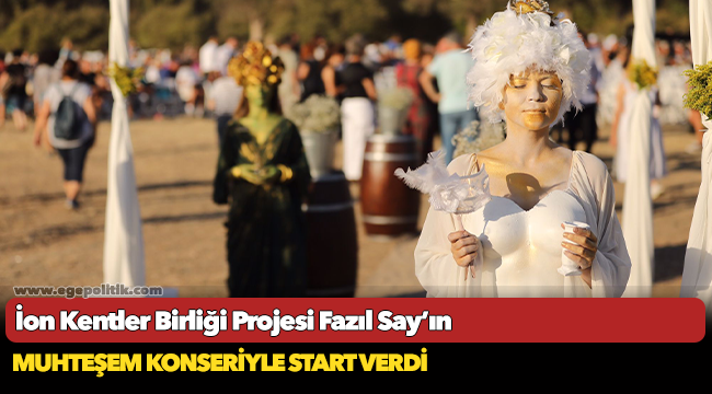 İon Kentler Birliği Projesi Fazıl Say’ın muhteşem konseriyle start verdi