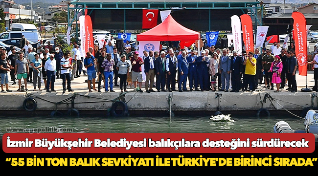 İzmir Büyükşehir Belediyesi balıkçılara desteğini sürdürecek