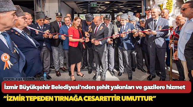 İzmir Büyükşehir Belediyesi'nden şehit yakınları ve gazilere hizmet