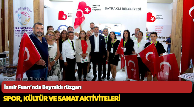 İzmir Fuarı’nda Bayraklı rüzgarı