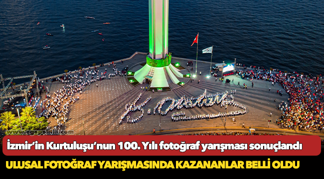 İzmir’in Kurtuluşu’nun 100. Yılı fotoğraf yarışması sonuçlandı