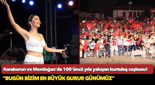 Karaburun ve Mordoğan’da  100’üncü yıla yakışan kurtuluş coşkusu!