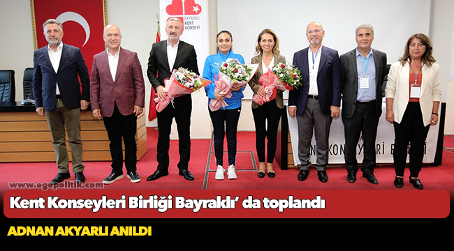 Kent Konseyleri Birliği Bayraklı’ da toplandı