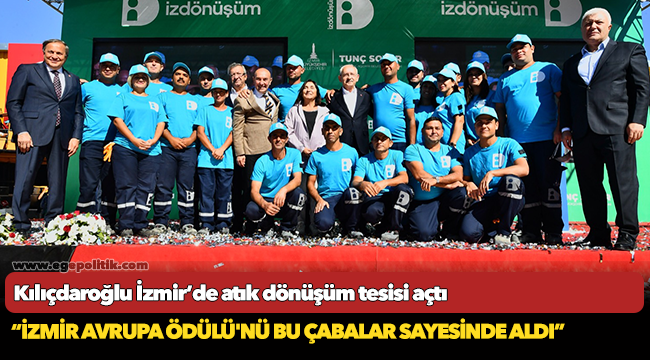 Kılıçdaroğlu, “İzmir Avrupa Ödülü'nü bu çabalar sayesinde aldı”