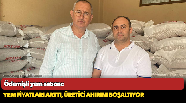 Ödemişli yem satıcısı:  Yem fiyatları arttı, üretici ahırını boşaltıyor