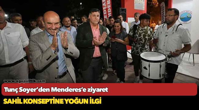 Tunç Soyer’den Menderes’e ziyaret