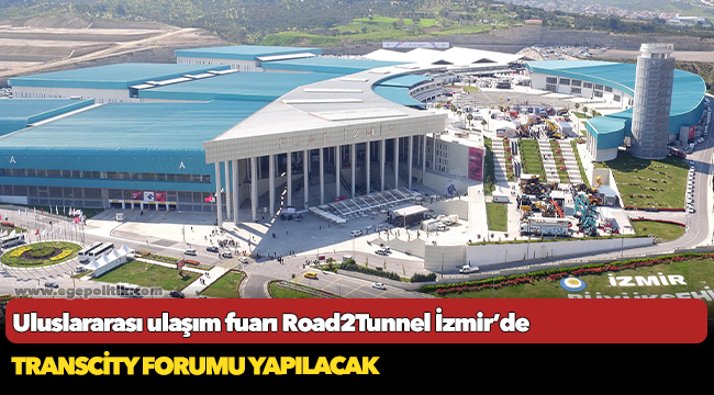 Uluslararası ulaşım fuarı Road2Tunnel İzmir’de
