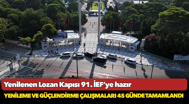 Yenilenen Lozan Kapısı 91. İEF’ye hazır