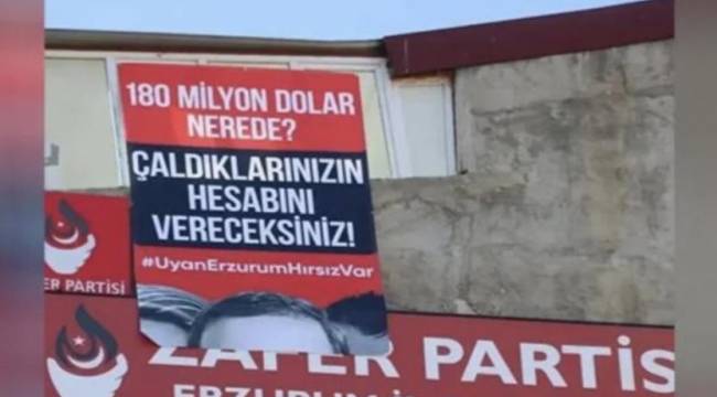 Zafer Partisi'nin 'Uyan Erzurum, hırsız var' pankartı kaldırıldı