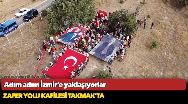 Zafer Yolu kafilesi Takmak’ta