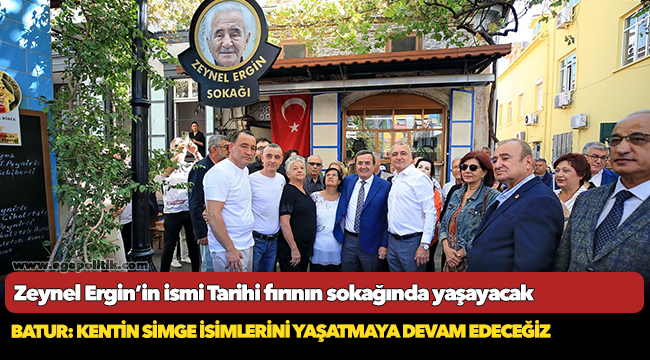Zeynel Ergin’in ismi  Tarihi fırının sokağında yaşayacak