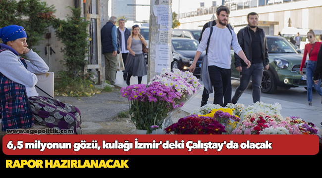 6,5 milyonun gözü, kulağı İzmir'deki Çalıştay'da olacak