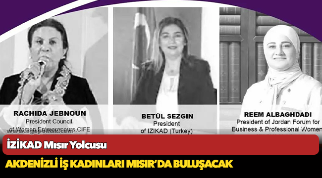 Akdenizli İş Kadınları Mısır’da buluşacak