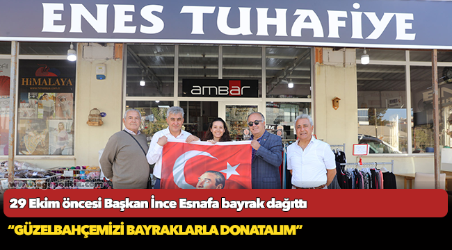 Başkan İnce, Bayram Öncesi Esnafa Bayrak Dağıttı