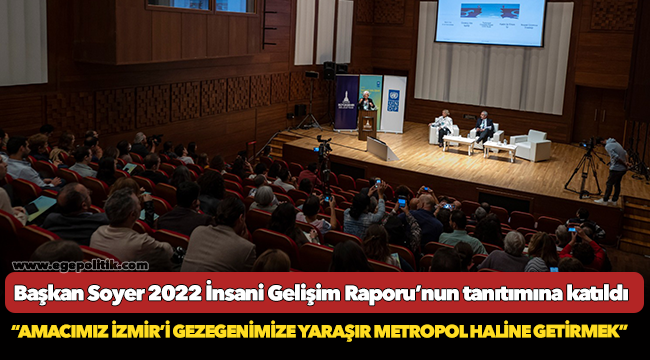 Başkan Soyer 2022 İnsani Gelişim Raporu’nun tanıtımına katıldı