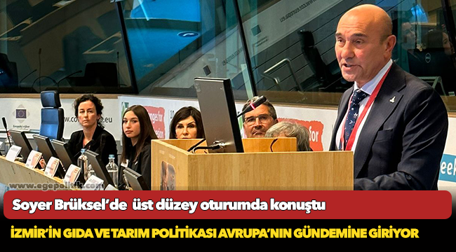 Başkan Soyer Brüksel’de AB kentlerinin politikalarına yön verecek üst düzey oturumda konuştu