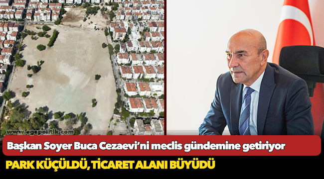 Başkan Soyer Buca Cezaevi’ni meclis gündemine getiriyor