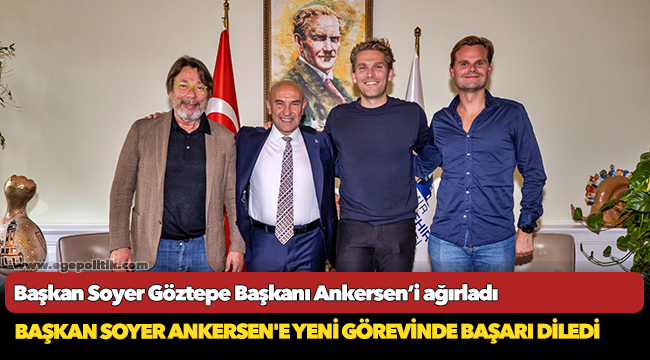 Başkan Soyer Göztepe Başkanı Ankersen’i ağırladı