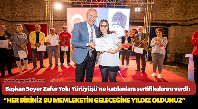 Başkan Soyer Zafer Yolu Yürüyüşü’ne katılanlara sertifikalarını verdi: “Her biriniz bu memleketin geleceğine yıldız oldunuz”