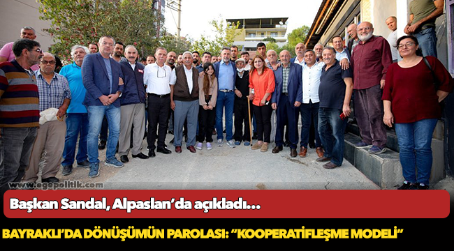 Bayraklı’da dönüşümün parolası:  “Kooperatifleşme Modeli”