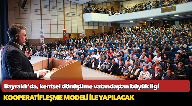 Bayraklı’da, kentsel dönüşüme vatandaştan büyük ilgi