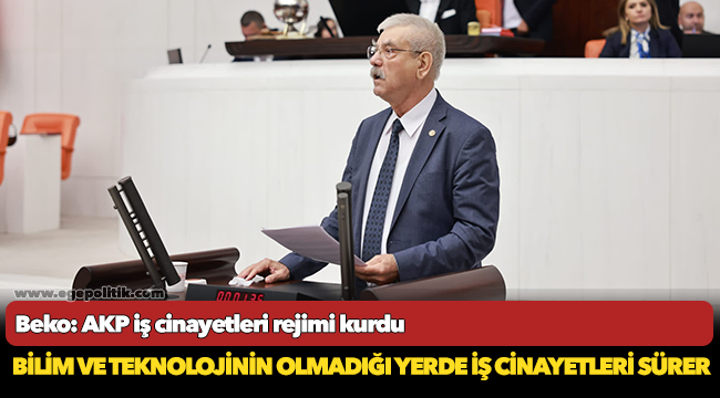 Beko: AKP iş cinayetleri rejimi kurdu